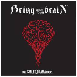 Bring Your Own Brain : Fake Smiles, Drama Masks